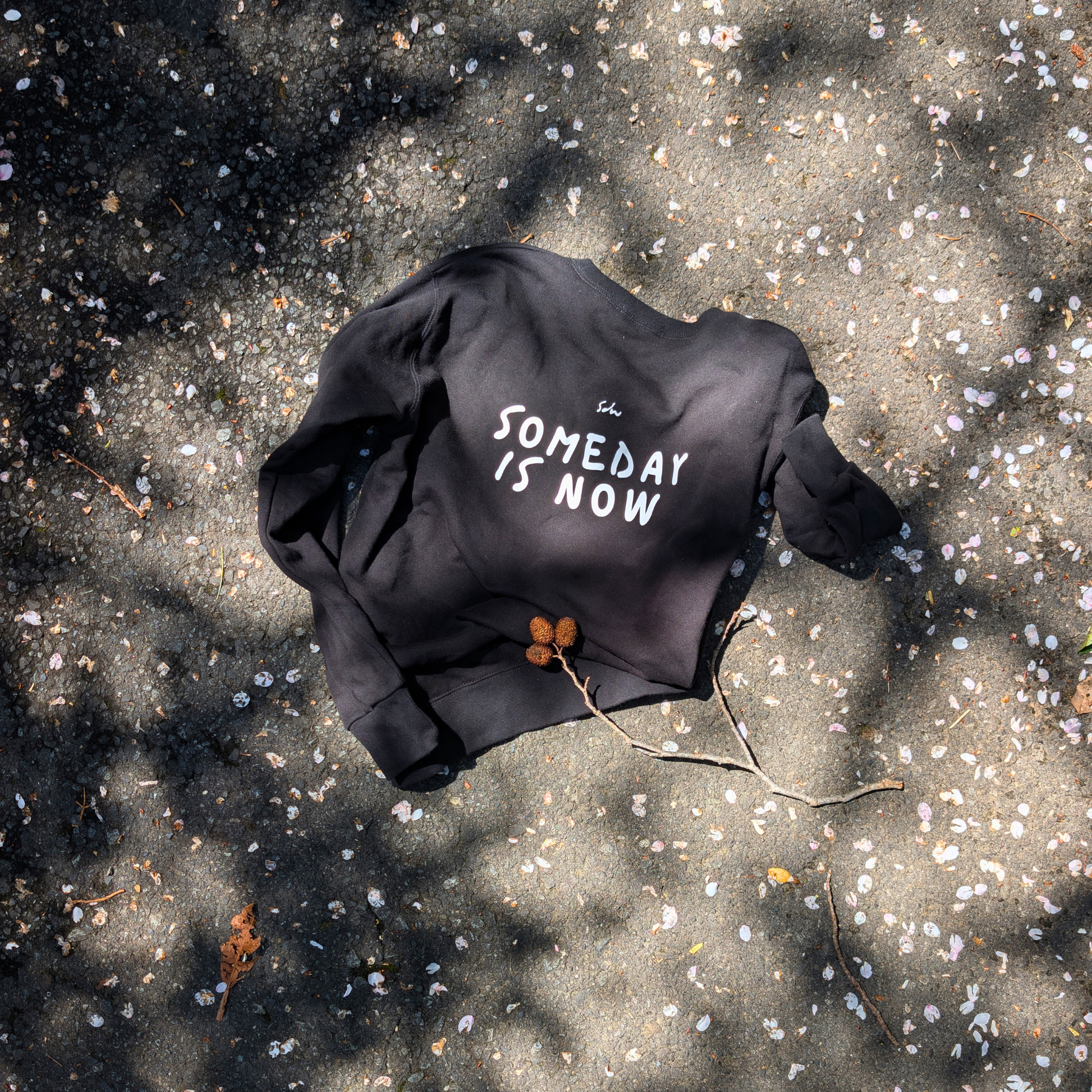 Someday is now sweatshirt - Made from heavier cotton and soft blends, these are pieces you reach for without thinking. Comfortable, easy to move in, and made to be worn often, at home, outside, or in between.