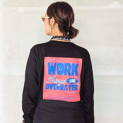 Work Things Are Overrated Long Sleeve Tee