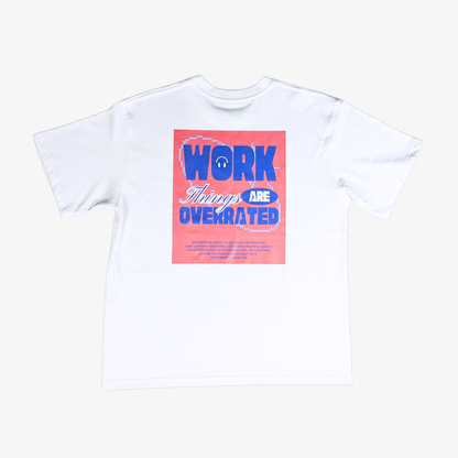 Work Things Are Overrated Graphic Tee