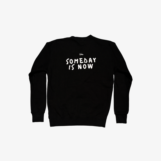 Someday is now sweatshirt - Made from heavier cotton and soft blends, these are pieces you reach for without thinking. Comfortable, easy to move in, and made to be worn often, at home, outside, or in between.  
